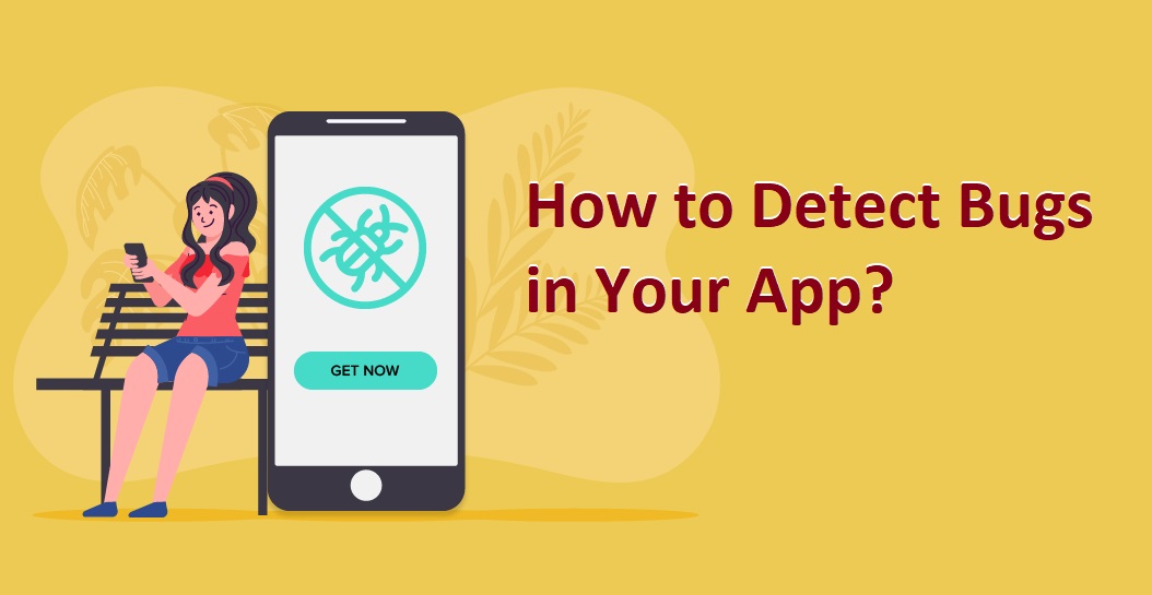 How to Detect Bugs in Your App?